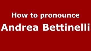 How to pronounce Andrea Bettinelli