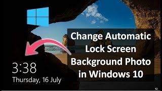 How to Change Automatically Lock Screen Background Picture in Windows 10