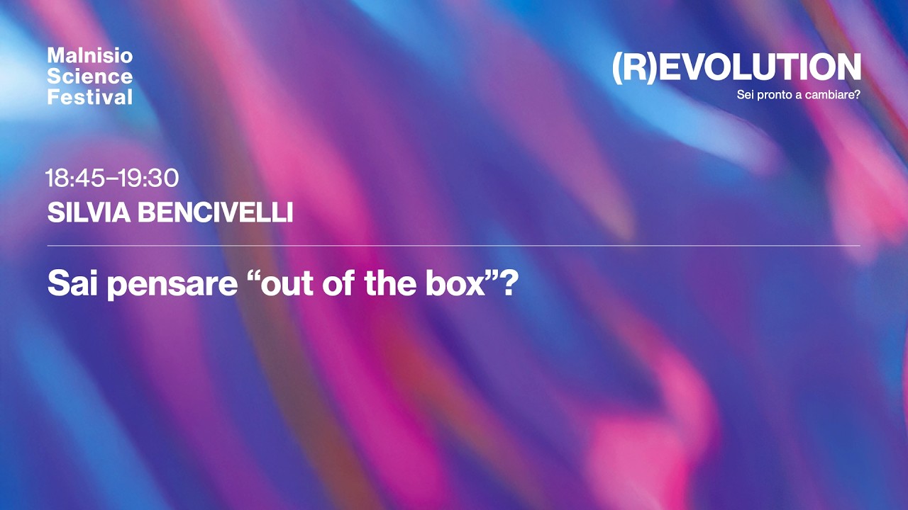 Silvia Bencivelli - Sai pensare “out of the box”?