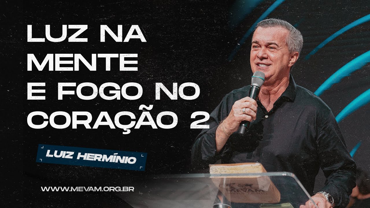 MEVAM GLOBAL | LUZ NA MENTE E FOGO NO CORAÇÃO 2 | Luiz Hermínio - 02/01/25 - Primícias 2025