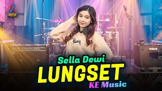 Download lagu LUNGSET - SELLA DEWI FT. KE MUSIC   mp3