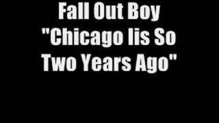 Fall Out Boy - Chicago Is So Two Years Ago