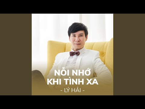 Nỗi nhớ khi tình xa - Lý Hải