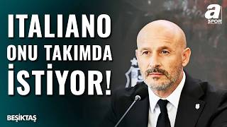 Italiano’dan Beşiktaş’ta İlk Neşter: Gitmiyor!