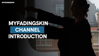 Myfadingskin Channel Introduction