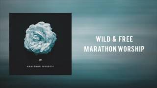 Marathon Worship - "Wild & Free"