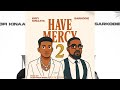 Kofi Kinaata ft. Sarkodie - Have Mercy 2 (Reggae Version)