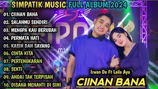 Download lagu CIINAN BANA, SALAHMU SENDIRI | LAILA AYU FT IRWAN DA | SIMPATIK MUSIC FULL ALBUM mp3