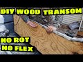 DIY Wood Transom that will NEVER ROT OR FLEX