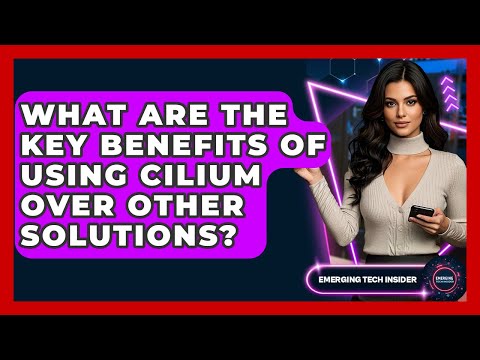 What Are The Key Benefits Of Using Cilium Over Other Solutions? - Emerging Tech Insider