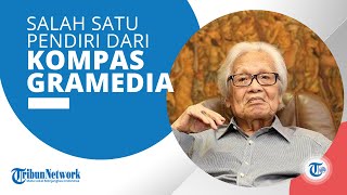 Profil Jakob Oetama - Salah Satu Pendiri Kompas Gramedia Group Bersama dengan PK Ojong