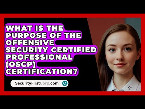 What Is the Purpose of the Offensive Security Certified Professional (OSCP) Certification?