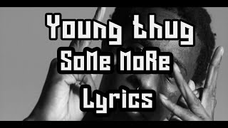 Young Thug Some more lyrics