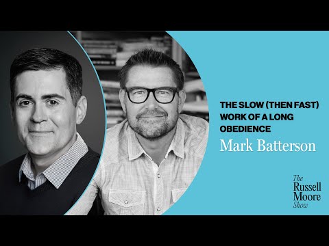 Mark Batterson on the Slow (then Fast) Work of a Long Obedience | The Russell Moore Show