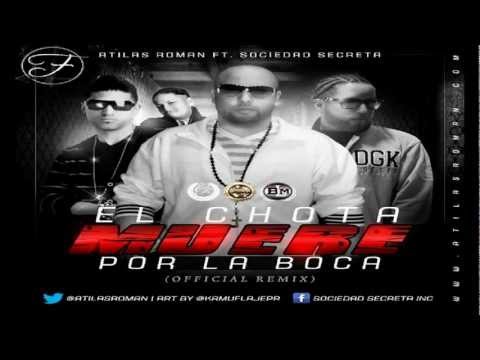 Atilas Roman Ft Sociedad Secreta -- El Chota Muere Por La Boca (Official Remix) ★2012★