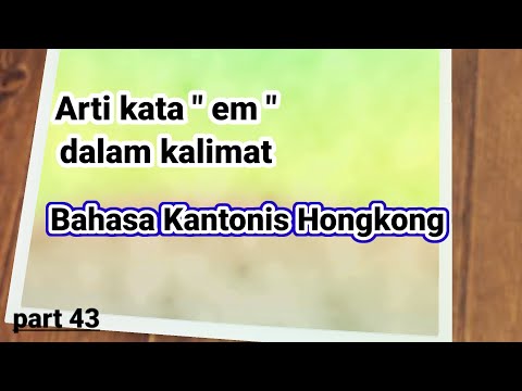 Arti kata "em" dalam bahasa kantonis Hongkong || part 43
