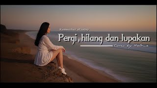 Download lagu Pergi,hilang dan lupakan - Remember of today Cover by Helena #rememberoftoday #coversong #forrevenge mp3 Download lagu Pergi,hilang dan lupakan - Remember of today Cover by Helena #rememberoftoday #coversong #forrevenge mp3
