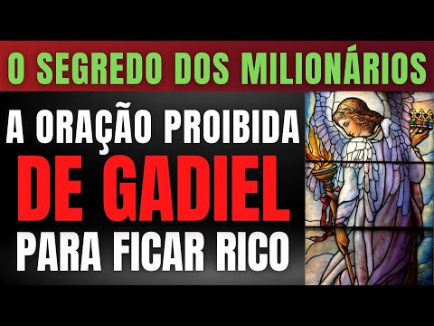O SEGREDO DOS MILIONÁRIOS - A ORAÇÃO PROIBIDA DE GADIEL PARA FICAR RICO