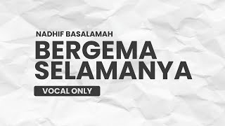 Download lagu Bergema Selamanya Nadhif Basalamah - No Music project | Vocal Only with Lyrics mp3