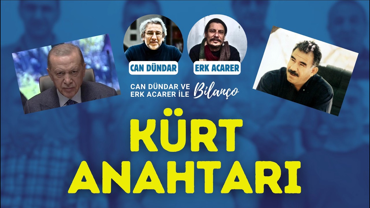 KÜRT ANAHTARI / Can Dündar ve Erk Acarer ile Bilanço