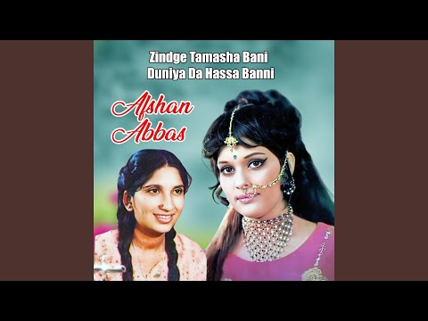 Zindge Tamasha Bani Duniya Da Hassa Banni