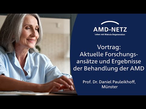 Vortrag: "Aktuelle Forschungsansätze und Ergebnisse der Behandlung der trockenen und feuchten AMD"