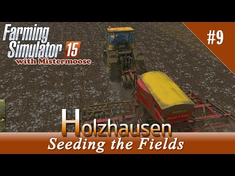 Farming Simulator 2015 - Holzhausen Ep9 - Seeding the Fields