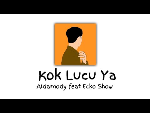 Kok Lucu Ya - Aldamody feat Ecko Show (lirik & sket art)