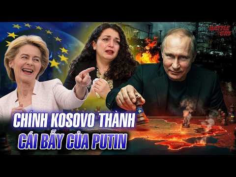 BI KỊCH CỦA KOSOVO: CUỒNG PHƯƠNG TÂY, BỊ BỎ RƠI VÀ VÁN CỜ ĐỊA CHÍNH TRỊ ĐỈNH CAO CỦA VLADIMIR PUTIN