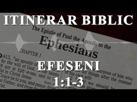 Efeseni 1:1-3 | Itinerar Biblic | Episodul 758