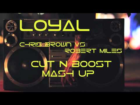 Chris Brown vs Robert Miles - Loyal vs Children (Mashup)