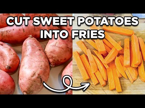How to Cut Sweet Potatoes into Fries