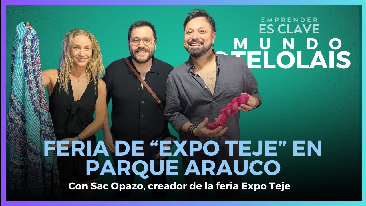 Sac Opazo conversó de cómo viene la feria "Expo Teje" en el Parque Arauco #EmprenderesClave