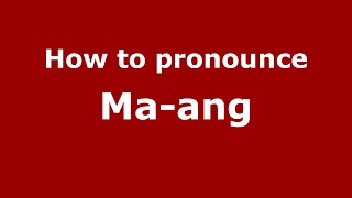 How to pronounce Ma-Ang