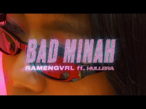 Ramengvrl – bad minah (feat. Hullera)