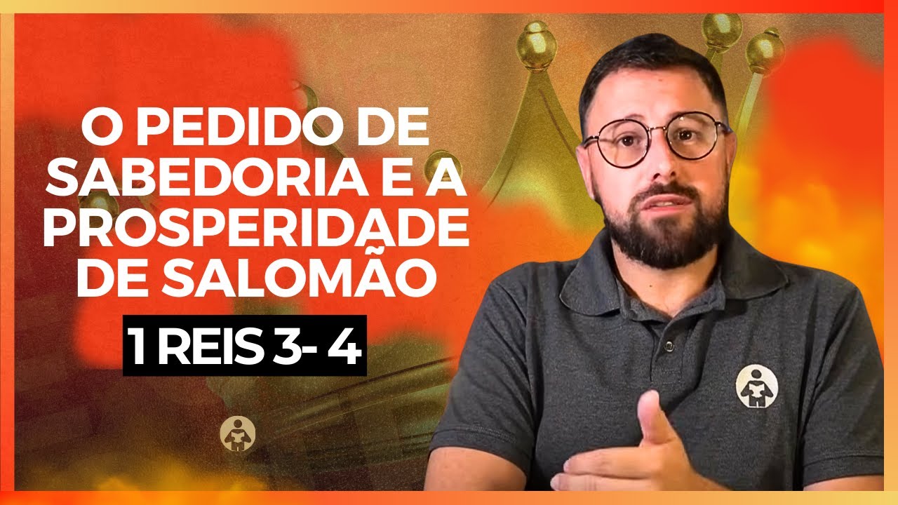 A Sabedoria e Riqueza de Salomão | 1 Reis 3 e 4
