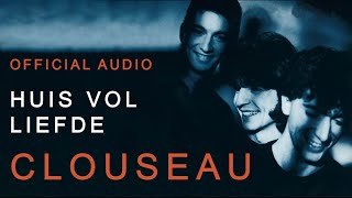 Clouseau - Een Huis Vol Liefde (Official Audio)