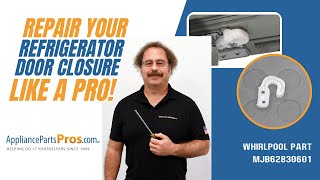 How to Replace LG/Kenmore Refrigerator Door Closure MJB62830601