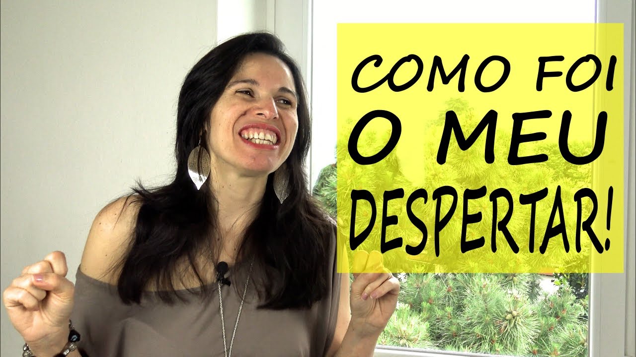 Vou contar como foi o meu despertar