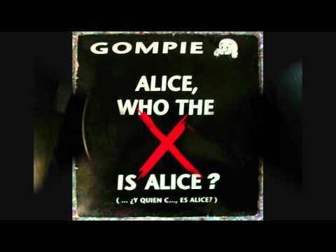 Gompie - Alice, who the X is Alice?