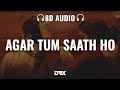 Agar Tum Saath Ho : 8D AUDIO🎧 | Tamasha | Ranbir, Deepika P | Arijit Singh, Alka Yagnik | (Lyrics)