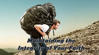 Maintaining The Integrity of Your Faith