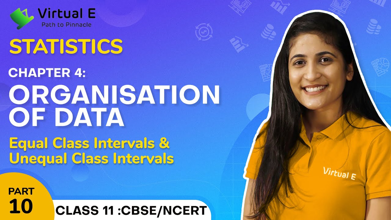 Class 11 Statistics Ch 4 | Organisation of Data | 10 - Equal & Unequal Class Intervals