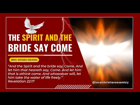 [2022-1218] The Spirit And The Bride Say Come || Bro. Moses Okaisu