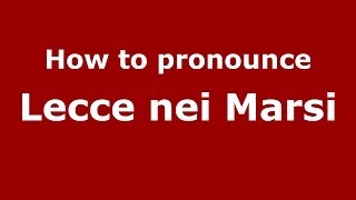 How to pronounce Lecce Nei Marsi