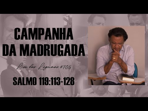 Live das Lágrimas 706 - Salmo 119:113-128
