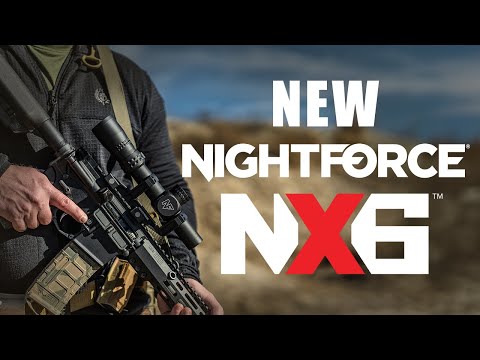 The NEW Nightforce NX6 Riflescopes Are Here - Something For EVERY Shooter