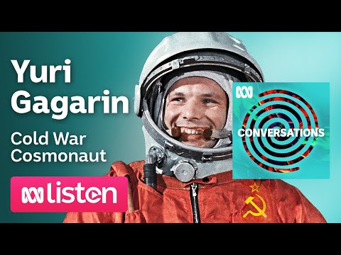 Stephen Walker The historic flight of Yuri Gagarin, Cold War Cosmonaut ABC Conversations Podcast