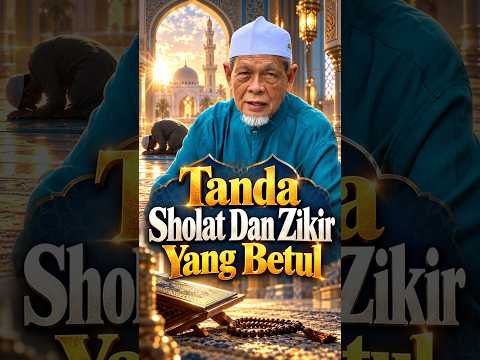 Tanda Sholat Dan Zikir Yang Betul