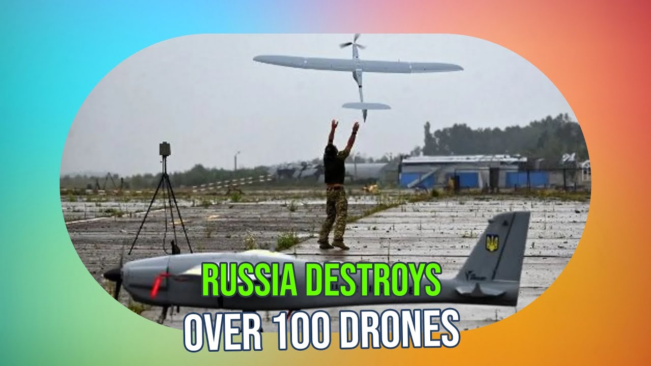 Over 100 Drones Destroyed by Russia's Air Defense Systems